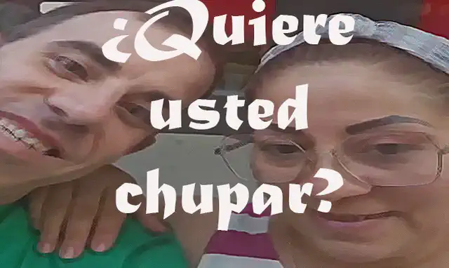 Chupar El Coso. ¿Quiere Usted Chupar?