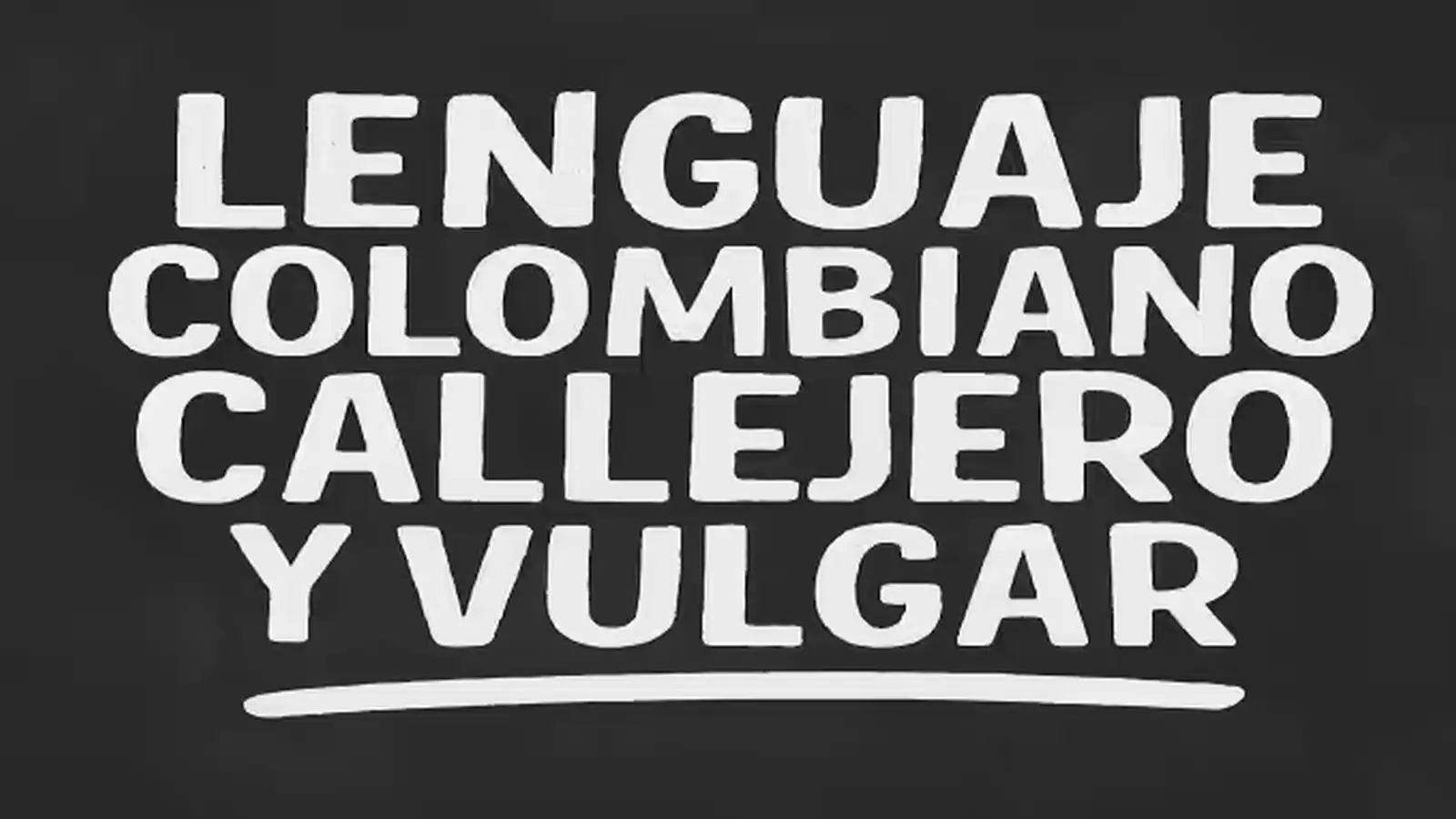 Lenguaje colombiano callejero y vulgar